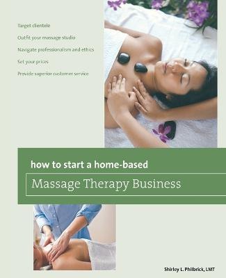 How to Start a Home-based Massage Therapy Business(English, Paperback, Philbrick Shirley)