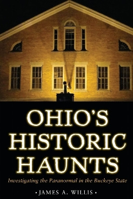 Ohio's Historic Haunts(English, Paperback, Willis James A.)