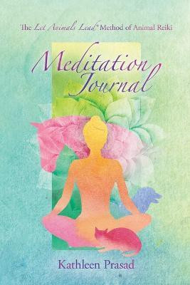 The Let Animals Lead(R) Method of Animal Reiki Meditation Journal(English, Paperback, Prasad Kathleen)