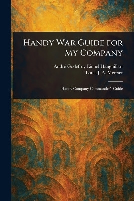 Handy War Guide for My Company(English, Paperback, Hanguillart Andre Godefroy Lionel)