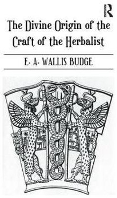 The Divine Origin of the Craft of the Herbalist(English, Paperback, Wallis Budge E.A.)
