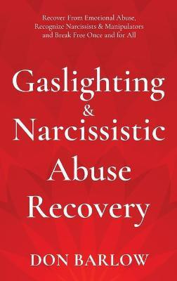 Gaslighting & Narcissistic Abuse Recovery(English, Hardcover, Barlow Don)