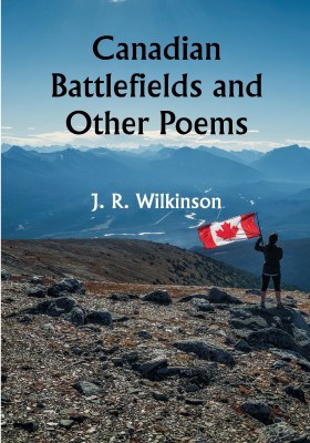 Canadian Battlefields and Other Poems(Paperback, J. R. Wilkinson)