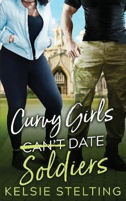 Curvy Girls Can't Date Soldiers(English, Paperback, Stelting Kelsie)