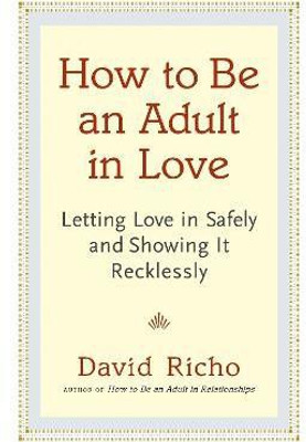 How to Be an Adult in Love(English, Paperback, Richo David)