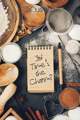 Third Time's the Charm(English, Paperback, Outhouse D)