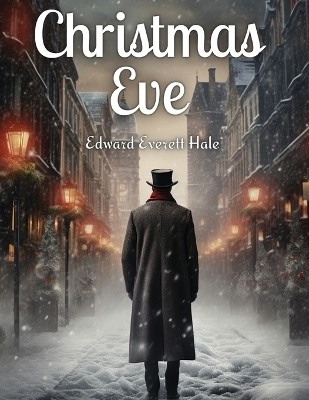 Christmas Eve(English, Paperback, Edward Everett Hale)