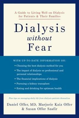 Dialysis without Fear  - A Guide to Living Well on Dialysis for Patients and Their Families(English, Paperback, Offer Daniel)