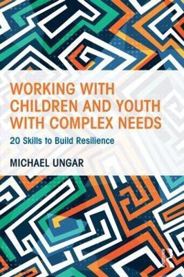 Working with Children and Youth with Complex Needs(English, Paperback, Ungar Michael)