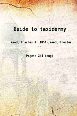 Guide to taxidermy 1914 [Hardcover](Hardcover, Reed, Charles K. ,Reed, Chester A. (Chester Albert),)