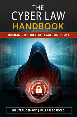 The Cyber Law Handbook: Bridging the Digital Legal Landscape(Paperback, Mr. Nilutpal Deb Roy, Ms. Pallabi Bordoloi)