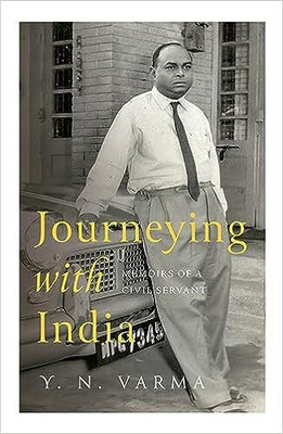 Journeying With India : Memoirs Of A Civil Servant(Hardcover, Y. N. Varma)