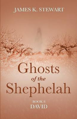 Ghosts of the Shephelah, Book 8(English, Paperback, Stewart James K)