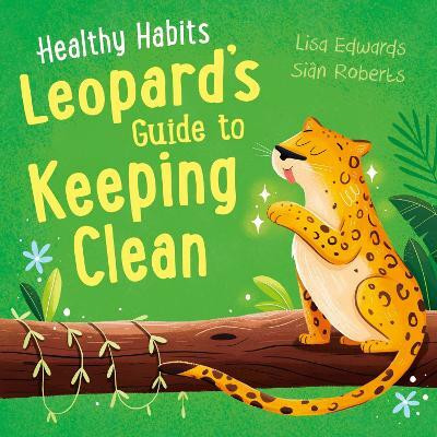 Healthy Habits: Leopard's Guide to Keeping Clean(English, Paperback, Edwards Lisa)