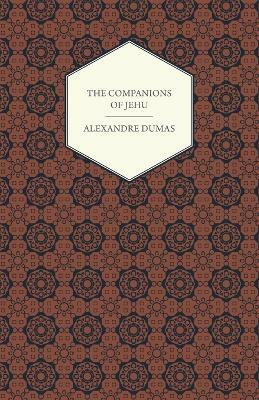 The Works Of Alexandre Dumas - The Companions Of Jehu(English, Paperback, Dumas Alexandre)