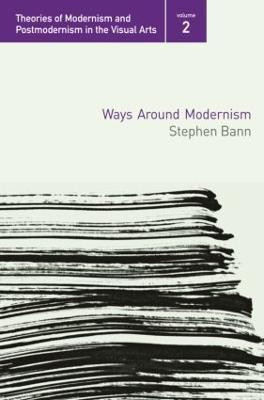 Ways Around Modernism(English, Paperback, Bann Stephen)