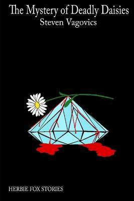 The Mystery of Deadly Daisies(English, Paperback, Vagovics Steven)