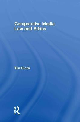 Comparative Media Law and Ethics(English, Hardcover, Crook Tim)