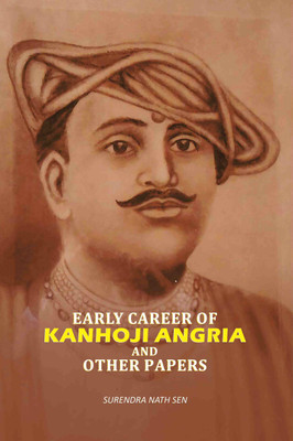 Early Career Of kanhoji Angria And Other Papers(Paperback, Surendra Nath Sen)