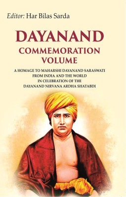Dayanand commemoration volume: A Homage to Maharshi Dayanand Saraswati from India and the world in celebration of the Dayanand Nirvana [Hardcover](Hardcover, Editor: Har Bilas Sarda)
