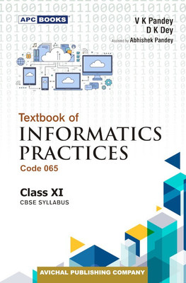 Textbook of Informatics Practices Class- XI(Paperback, V.K. Pandey, D.K. Dey)