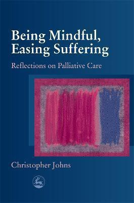 Being Mindful, Easing Suffering(English, Paperback, Johns Christopher)