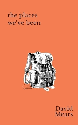 The Places We've Been(English, Paperback, Mears David)