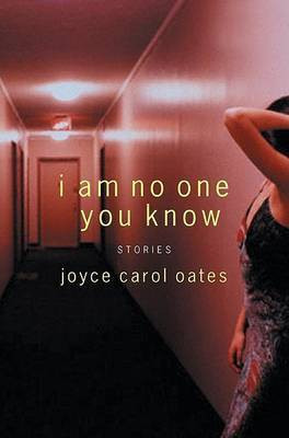 I Am No One You Know(English, Hardcover, Oates Joyce Carol Professor of Humanities)