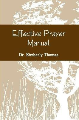 Effective Prayer Manual(English, Paperback, Thomas Dr. Kimberly)