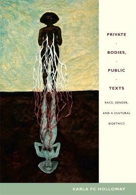 Private Bodies, Public Texts(English, Hardcover, Holloway Karla FC)