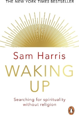 Waking Up  - Searching for Spirituality Without Religion(English, Paperback, Harris Sam)