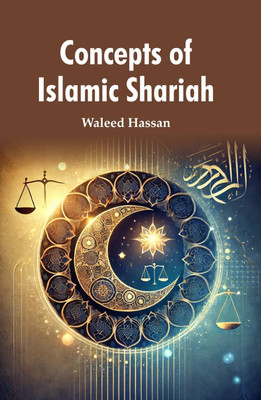 Concepts of Islamic Shariah  - Concepts of Islamic Shariah(Hardcover, Waleed Hassan)