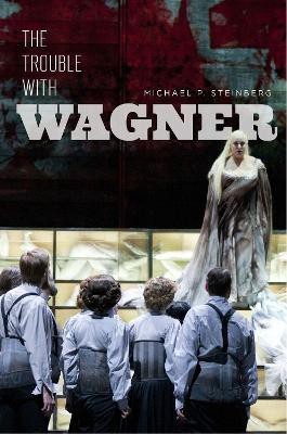 The Trouble with Wagner(English, Hardcover, Steinberg Michael P)