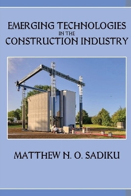 Emerging Technologies in the Construction Industry(English, Paperback, Sadiku Matthew N O)
