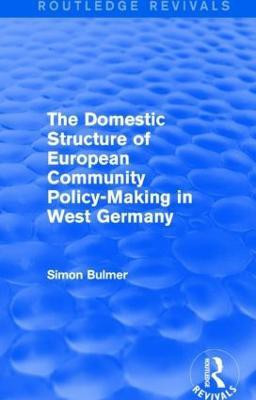 The Domestic Structure of European Community Policy-Making in West Germany (Routledge Revivals)(English, Paperback, Bulmer Simon)