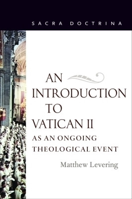 An Introduction to Vatican II As an Ongoing Theological Event(English, Paperback, Levering Matthew)