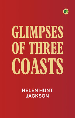 Glimpses of Three Coasts(Paperback, Helen Hunt Jackson)
