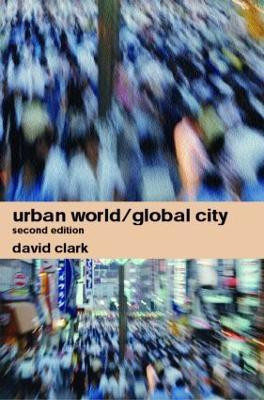 Urban World/Global City(English, Paperback, Clark David)