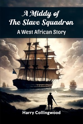 A Middy of the Slave Squadron A West African Story(Paperback, Harry Collingwood)