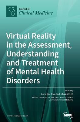 Virtual Reality in the Assessment, Understanding and Treatment of Mental Health Disorders(English, Hardcover, unknown)