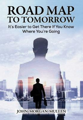 Road Map to Tomorrow(English, Hardcover, Mullen John Morgan)