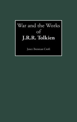 War and the Works of J.R.R. Tolkien(English, Hardcover, Croft Janet B.)