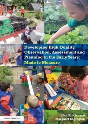 Developing High Quality Observation, Assessment and Planning in the Early Years(English, Paperback, Sancisi Lisa)
