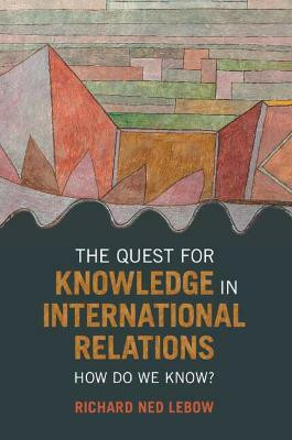 The Quest for Knowledge in International Relations(English, Paperback, Lebow Richard Ned)