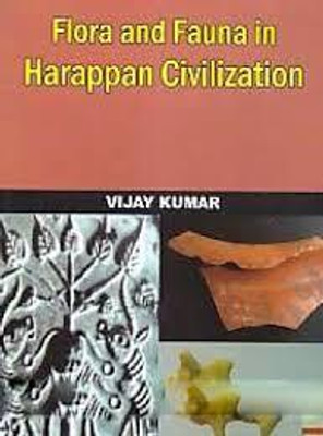 FLORA AND FAUNA IN HARAPPAN CIVILIZATION(Hardcover, Vijay kumar)