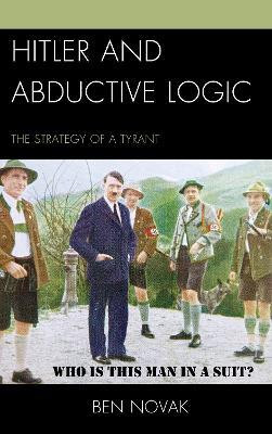 Hitler and Abductive Logic(English, Paperback, Novak Ben)