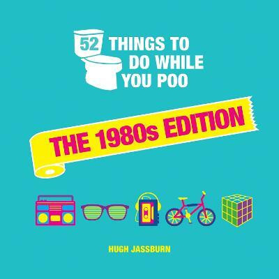 52 Things to Do While You Poo: The 1980s Edition(English, Hardcover, Jassburn Hugh)