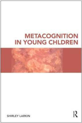 Metacognition in Young Children(English, Paperback, Larkin Shirley)
