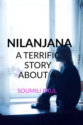 Nilanjana  - A terrific true story of a single Indian woman, who undergoes a lot in her life.(English, Paperback, Paul Soumili)