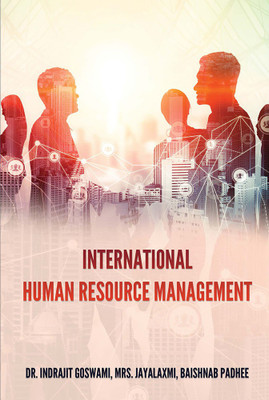 INTERNATIONAL HUMAN RESOURCE MANAGEMENT(Paperback, Dr. Indrajit Goswami, Mrs. Jayalaxmi, Baishnab Padhee)